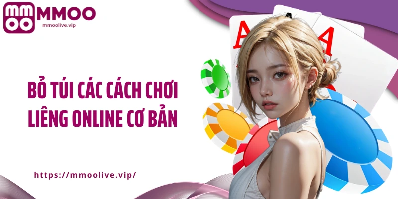 Bỏ túi các cách chơi liêng online cơ bản