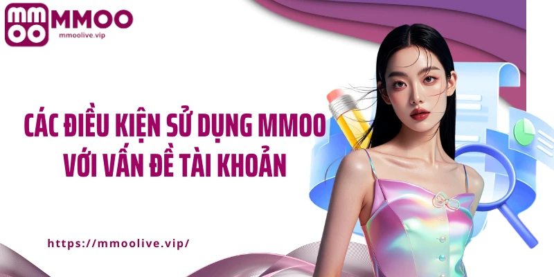 Các điều kiện sử dụng MMOO với vấn đề tài khoản