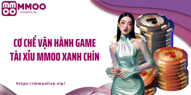 Cơ chế vận hành game tài xỉu MMOO xanh chín