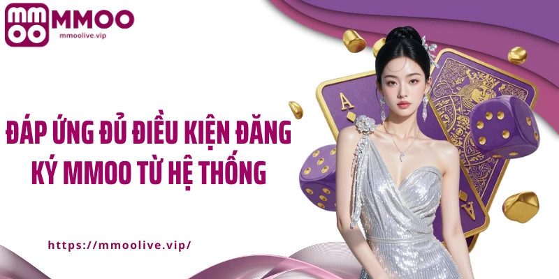 Đáp ứng đủ điều kiện đăng ký MMOO từ hệ thống