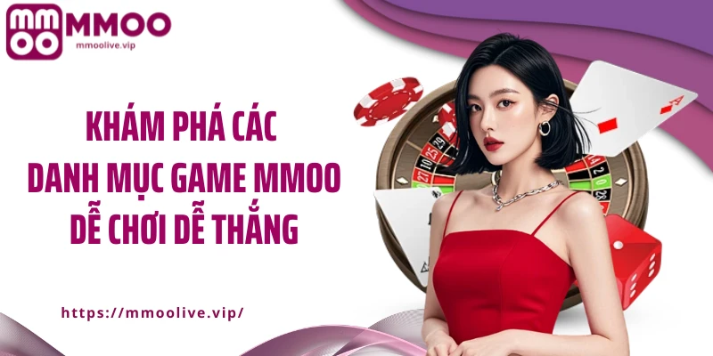 Khám phá các danh mục game MMOO dễ chơi dễ thắng