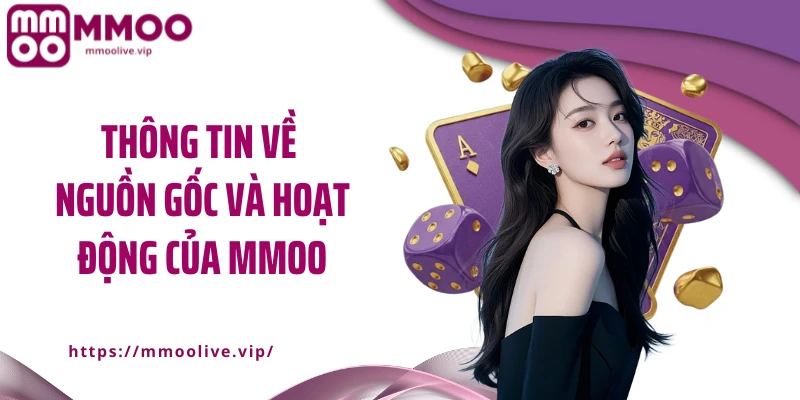 Thông tin về nguồn gốc và hoạt động của MMOO