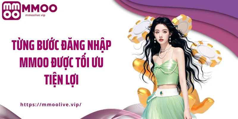 Từng bước đăng nhập MMOO được tối ưu tiện lợi
